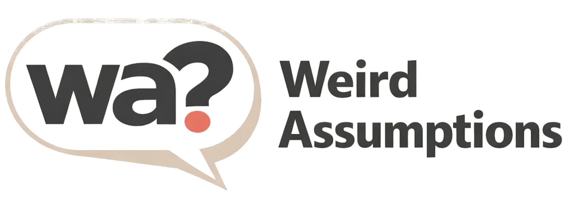 Weird Assumptions